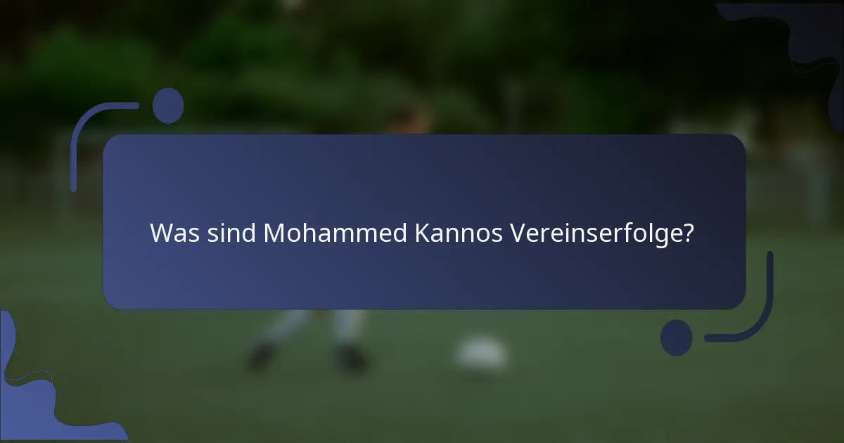 Was sind Mohammed Kannos Vereinserfolge?