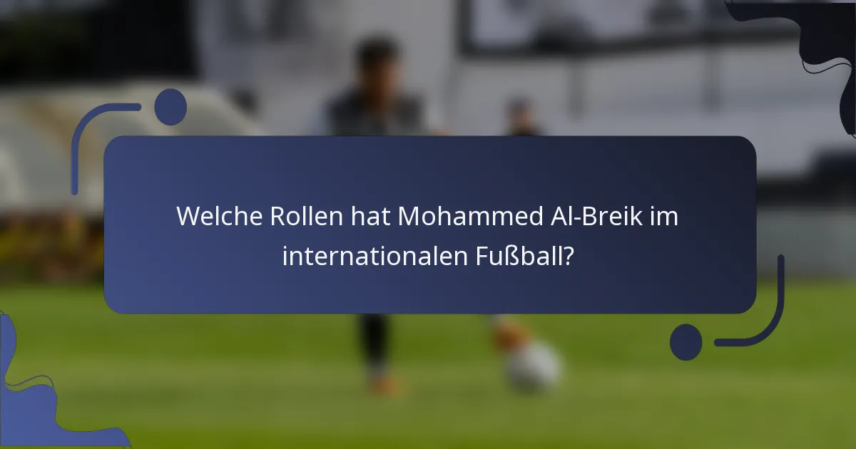 Welche Rollen hat Mohammed Al-Breik im internationalen Fußball?