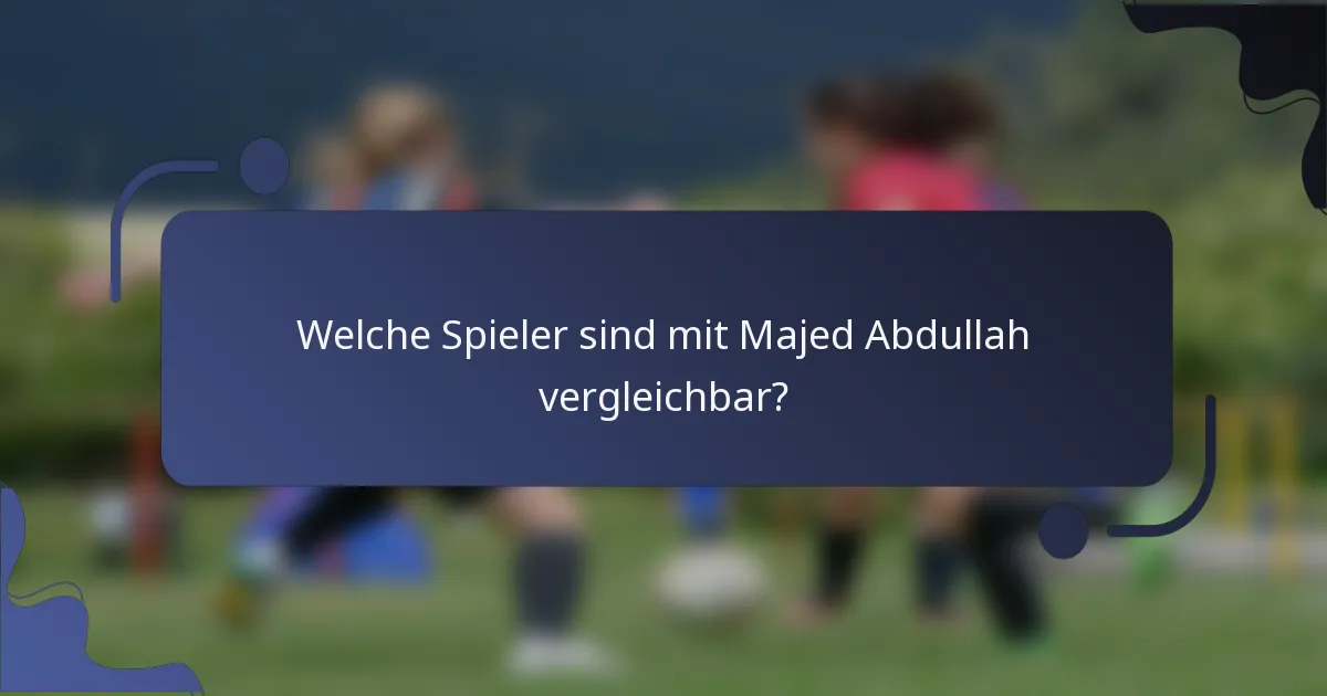 Welche Spieler sind mit Majed Abdullah vergleichbar?