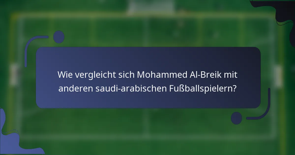 Wie vergleicht sich Mohammed Al-Breik mit anderen saudi-arabischen Fußballspielern?